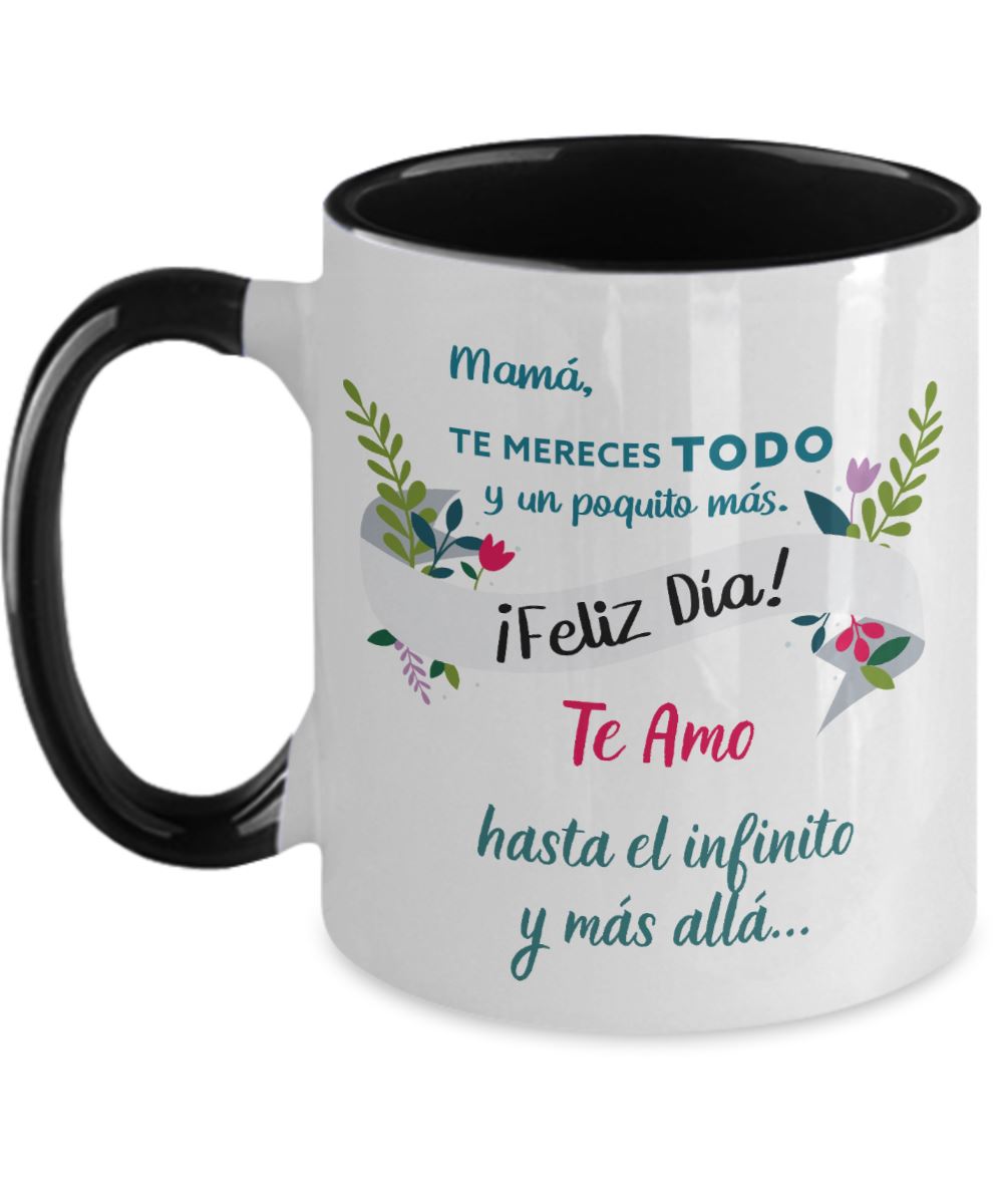 Taza dos Tonos para Mamá: Mamá, te mereces TODO y un poquito más. Coffee Mug Regalos.Gifts Two Tone 11oz Mug Black 