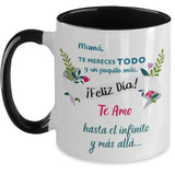 Taza dos Tonos para Mamá: Mamá, te mereces TODO y un poquito más. Coffee Mug Regalos.Gifts Two Tone 11oz Mug Black 