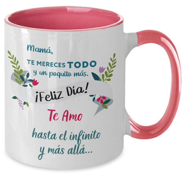 Taza dos Tonos para Mamá: Mamá, te mereces TODO y un poquito más. Coffee Mug Regalos.Gifts Two Tone 11oz Mug Pink 