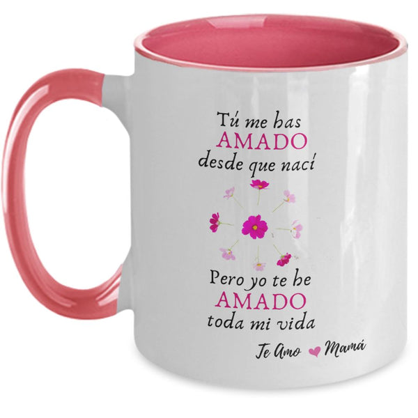 Taza dos Tonos para Mamá: Mamá, tú me has amado desde que nací, pero yo… Coffee Mug Regalos.Gifts Two Tone 11oz Mug Pink 