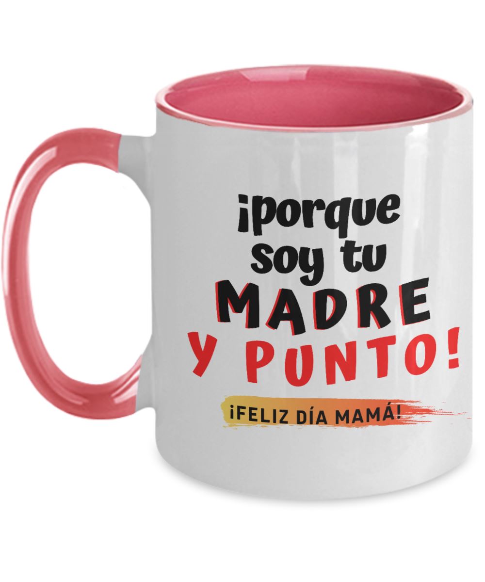 Taza dos Tonos para Mamá: ¡porque soy tu MADRE y punto! Coffee Mug Regalos.Gifts 