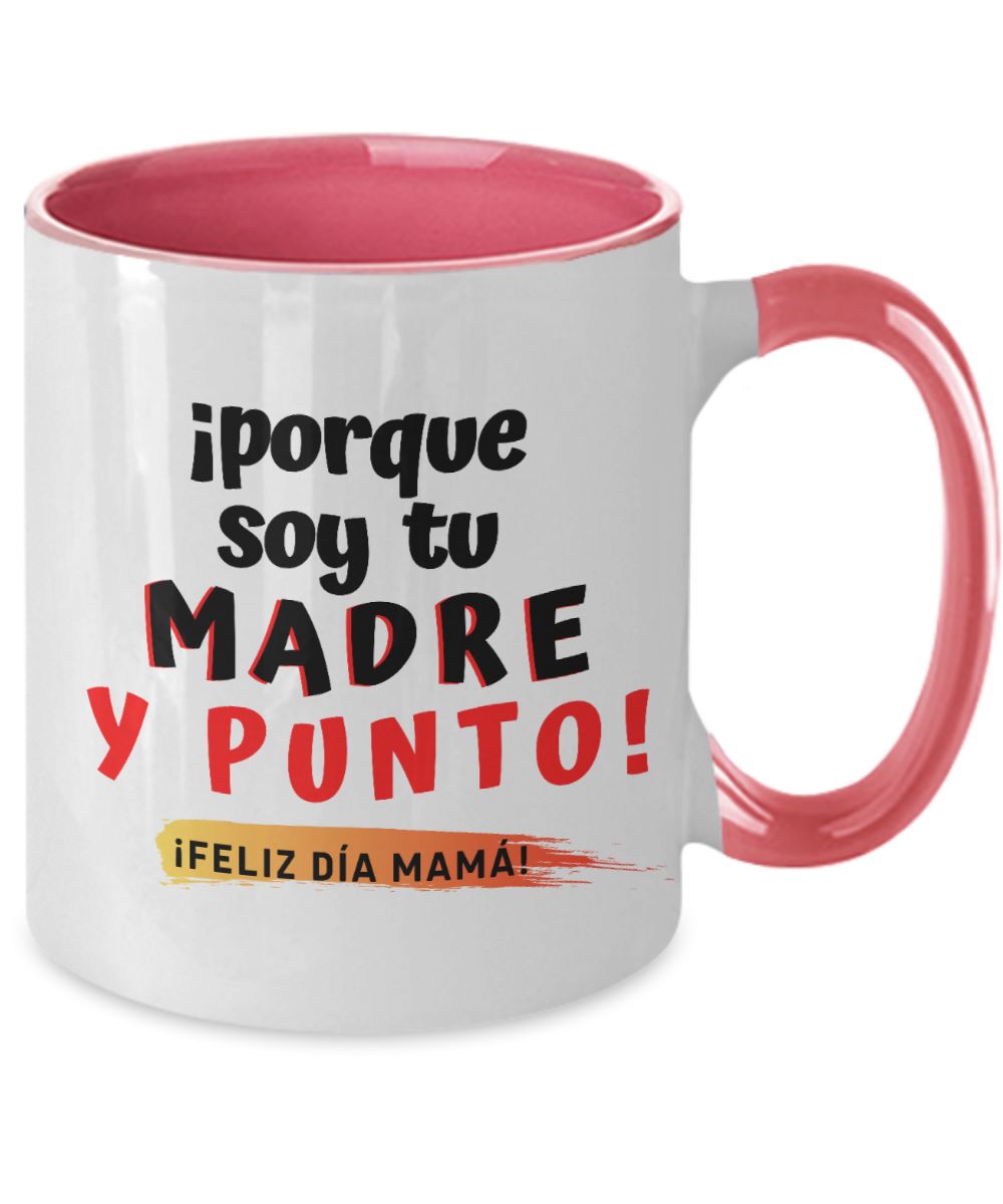 Taza dos Tonos para Mamá: ¡porque soy tu MADRE y punto! Coffee Mug Regalos.Gifts Two Tone 11oz Mug Pink 