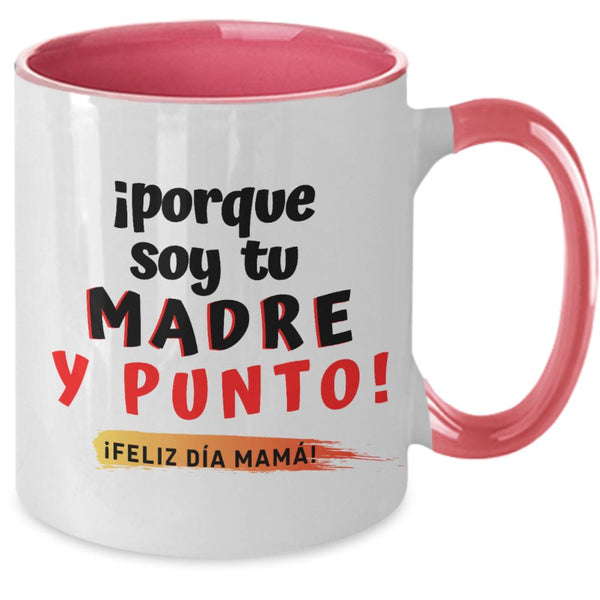 Taza dos Tonos para Mamá: ¡porque soy tu MADRE y punto! Coffee Mug Regalos.Gifts Two Tone 11oz Mug Pink 