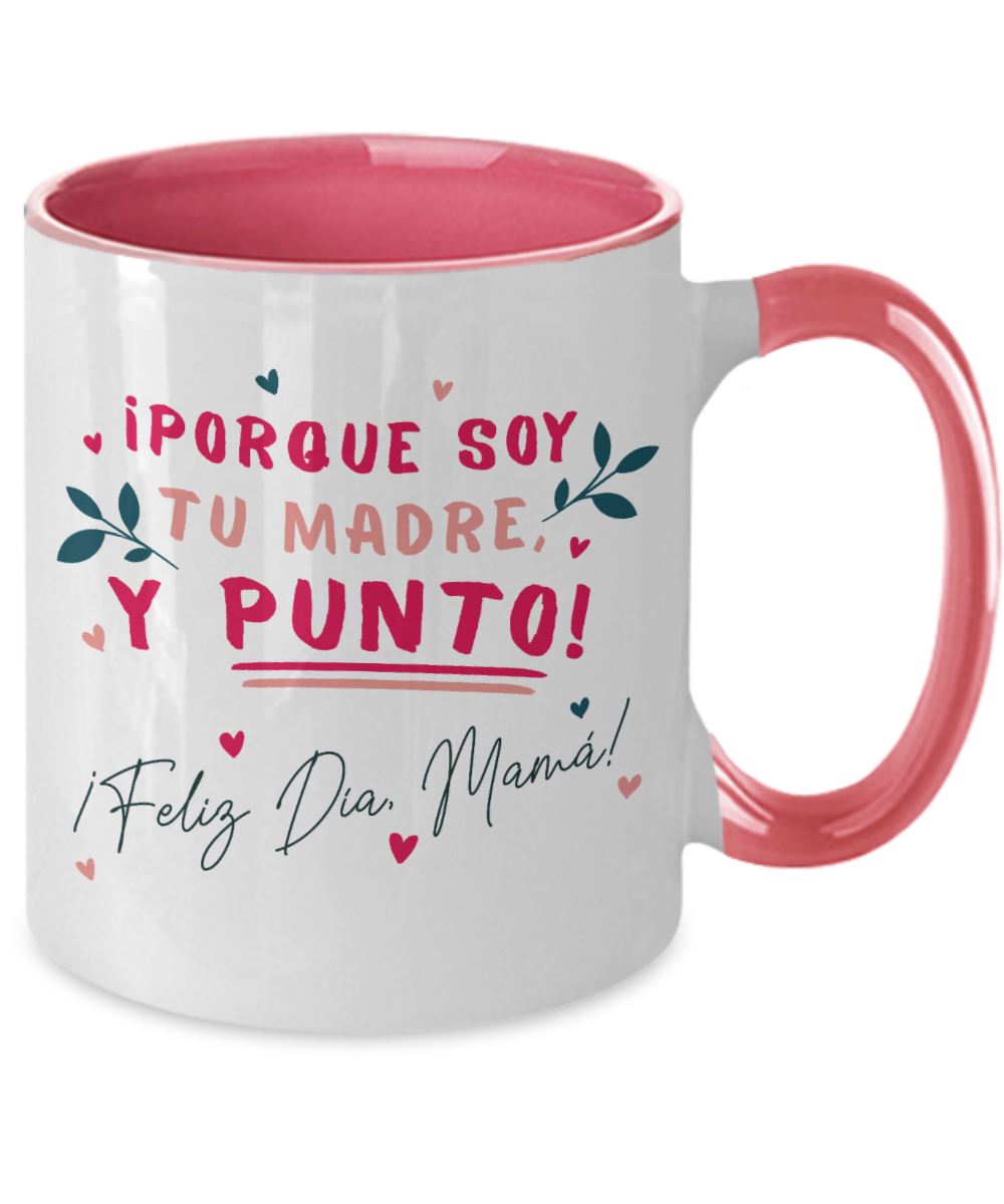 Taza dos Tonos para Mamá: ¡porque soy tu MADRE y punto! - Día Madre Coffee Mug Regalos.Gifts Two Tone 11oz Mug Pink 