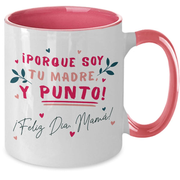 Taza dos Tonos para Mamá: ¡porque soy tu MADRE y punto! - Día Madre Coffee Mug Regalos.Gifts Two Tone 11oz Mug Pink 