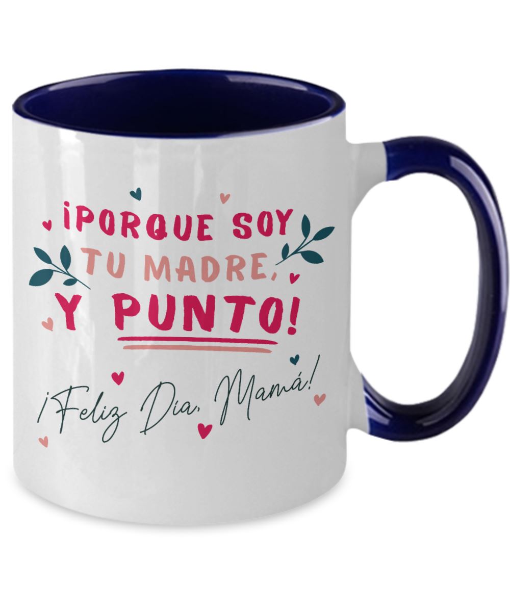 Taza dos Tonos para Mamá: ¡porque soy tu MADRE y punto! - Día Madre Coffee Mug Regalos.Gifts 