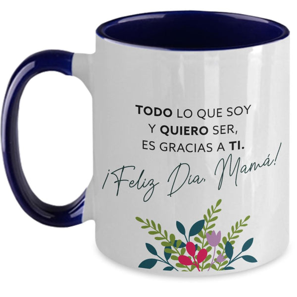 Taza dos Tonos para Mamá: TODO lo que soy y QUIERO ser es gracias a Ti. Coffee Mug Regalos.Gifts Two Tone 11oz Mug Navy 