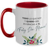 Taza dos Tonos para Mamá: TODO lo que soy y QUIERO ser es gracias a Ti. Coffee Mug Regalos.Gifts 