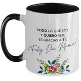 Taza dos Tonos para Mamá: TODO lo que soy y QUIERO ser es gracias a Ti. Coffee Mug Regalos.Gifts Two Tone 11oz Mug Black 