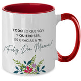 Taza dos Tonos para Mamá: TODO lo que soy y QUIERO ser es gracias a Ti. Coffee Mug Regalos.Gifts Two Tone 11oz Mug Red 