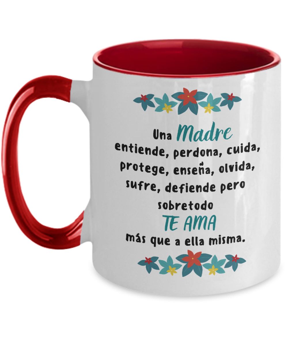 Taza dos Tonos para Mamá: Una madre entiende, perdona, cuida, protege… Coffee Mug Regalos.Gifts Two Tone 11oz Mug Red 