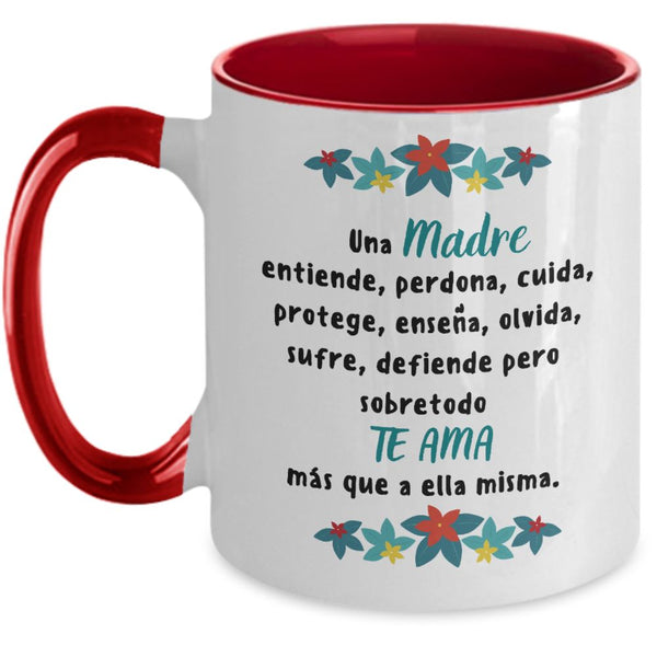Taza dos Tonos para Mamá: Una madre entiende, perdona, cuida, protege… Coffee Mug Regalos.Gifts Two Tone 11oz Mug Red 