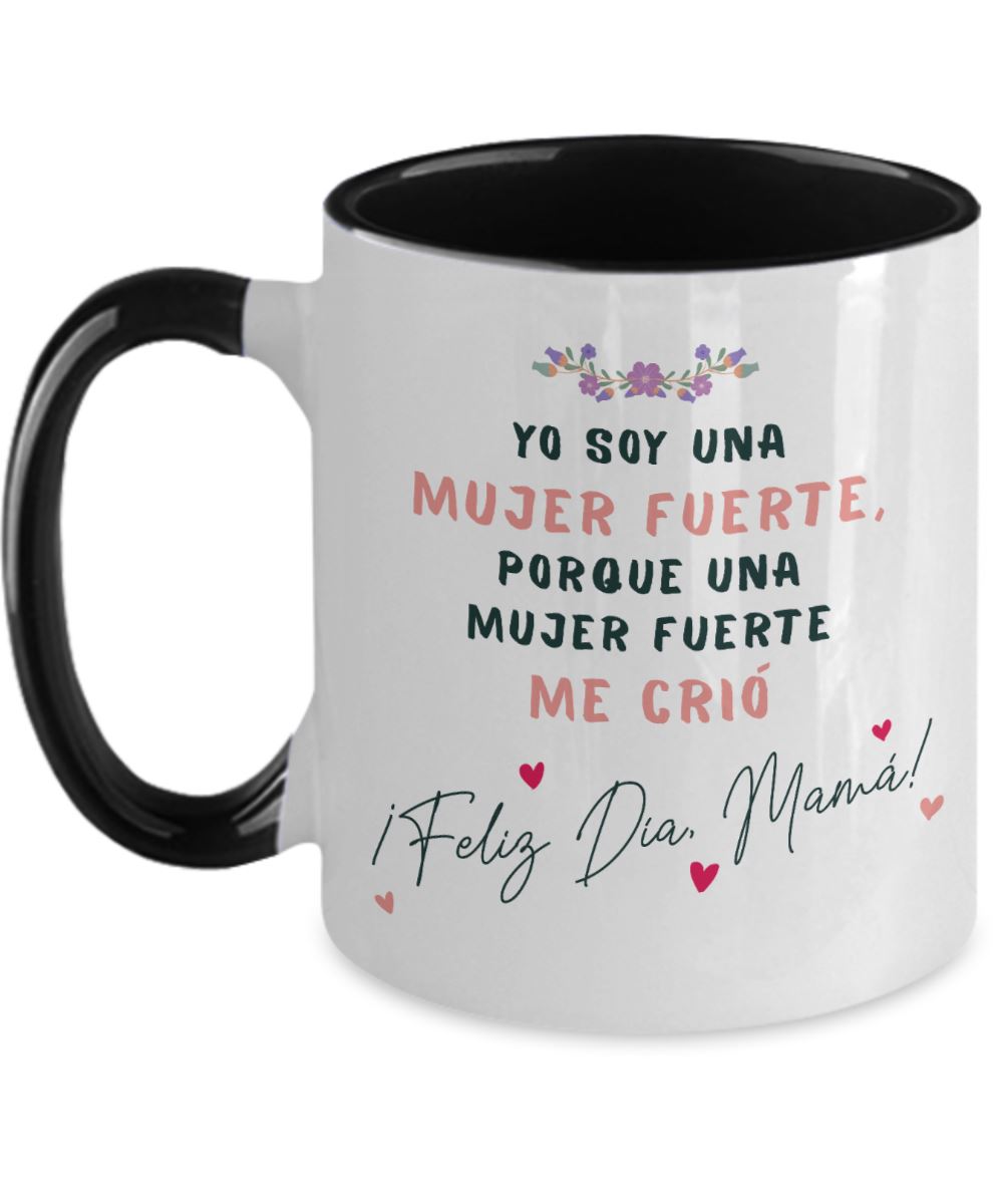 Taza dos Tonos para Mamá: Yo soy una mujer fuerte, porque una mujer… Coffee Mug Regalos.Gifts Two Tone 11oz Mug Black 
