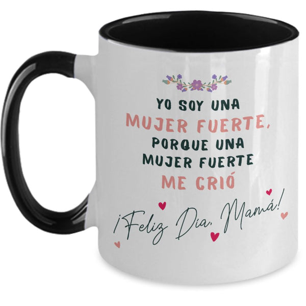 Taza dos Tonos para Mamá: Yo soy una mujer fuerte, porque una mujer… Coffee Mug Regalos.Gifts Two Tone 11oz Mug Black 