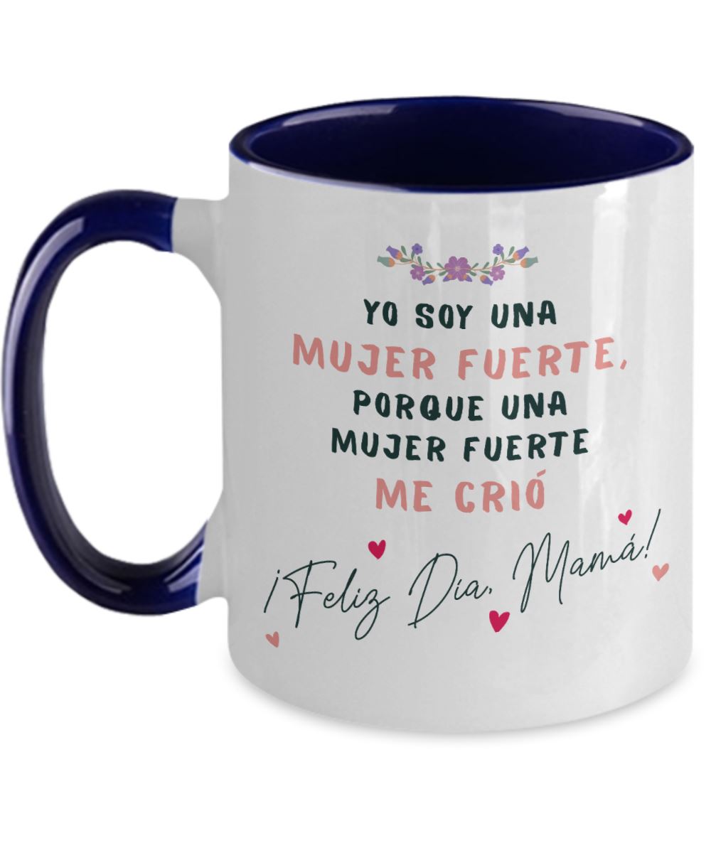 Taza dos Tonos para Mamá: Yo soy una mujer fuerte, porque una mujer… Coffee Mug Regalos.Gifts Two Tone 11oz Mug Navy 