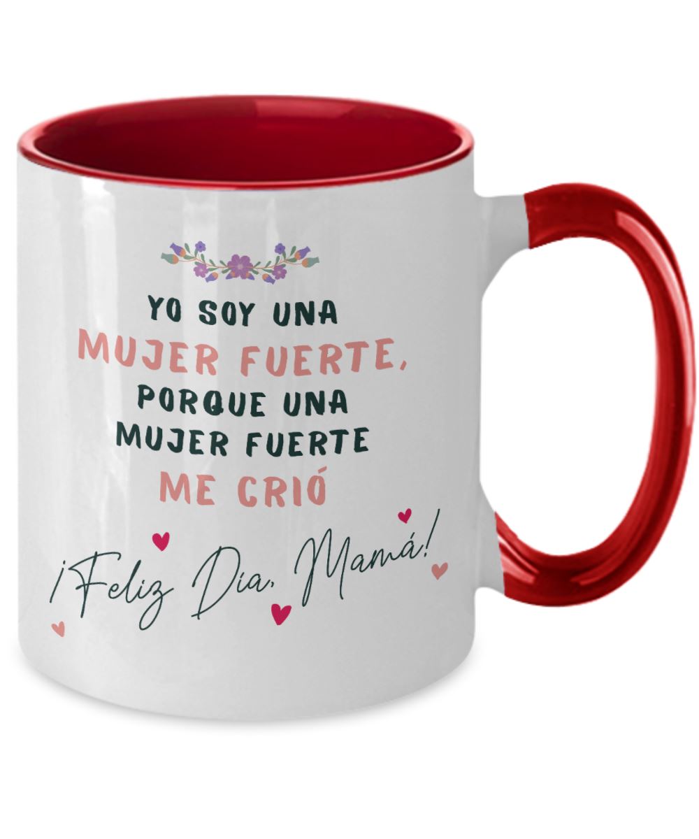 Taza dos Tonos para Mamá: Yo soy una mujer fuerte, porque una mujer… Coffee Mug Regalos.Gifts Two Tone 11oz Mug Red 