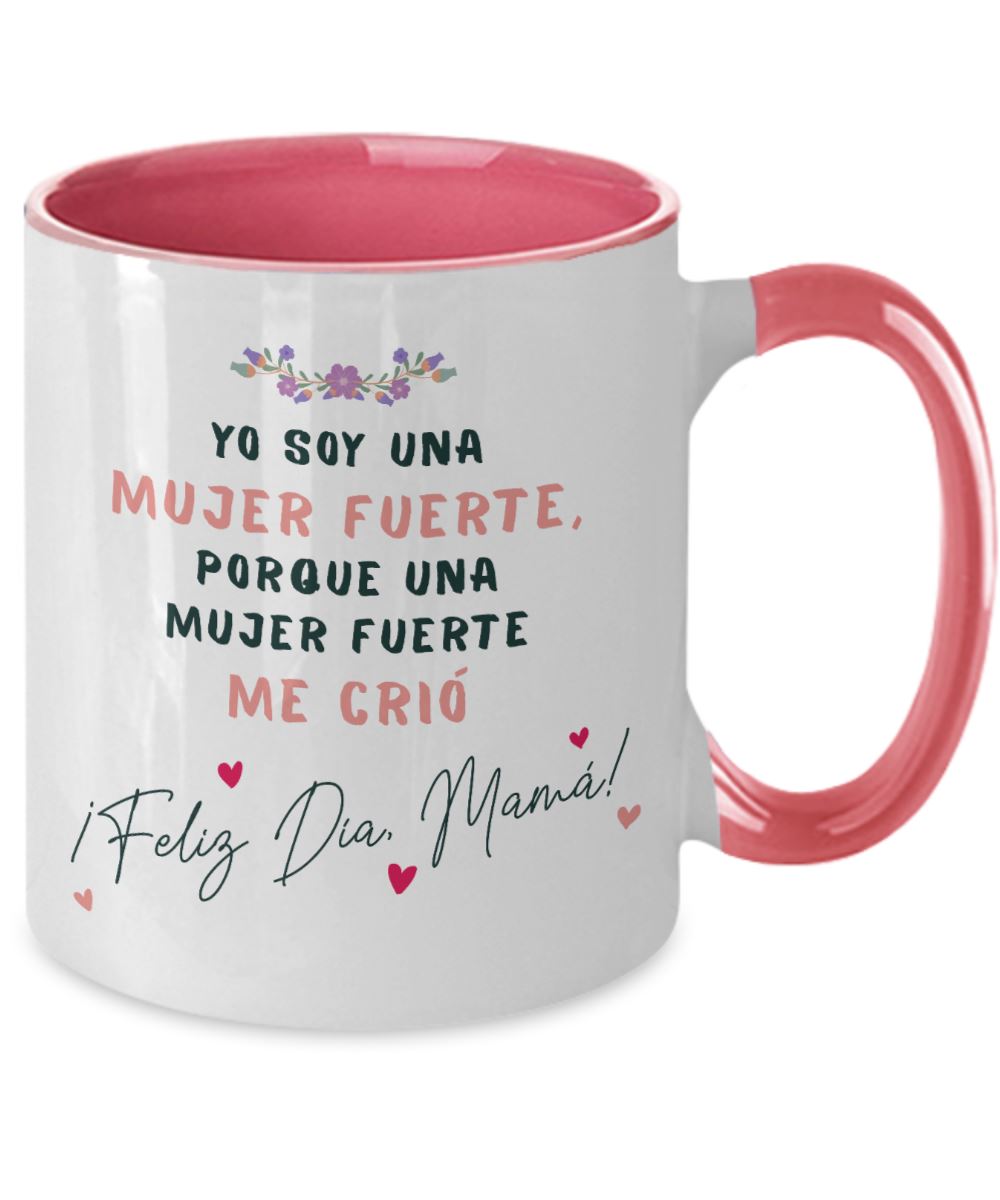 Taza dos Tonos para Mamá: Yo soy una mujer fuerte, porque una mujer… Coffee Mug Regalos.Gifts Two Tone 11oz Mug Pink 