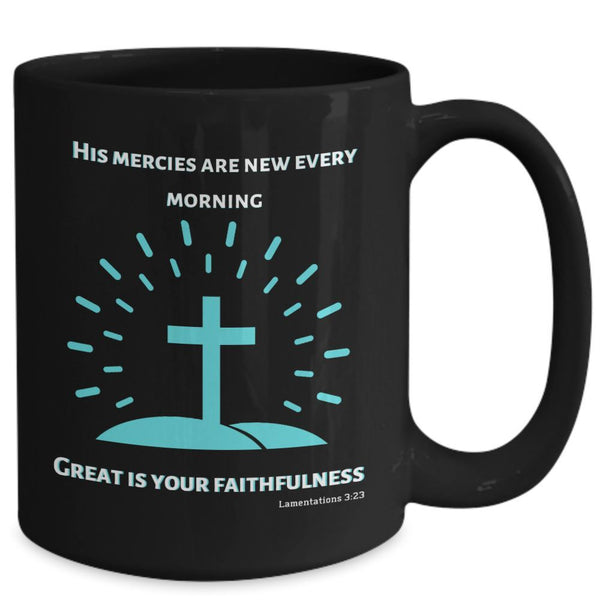 Taza Negra con Mensaje Cristiano en Inglés: His mercies are new every morning, Great is your faithfulness. Lamentations 3:23 Coffee Mug Regalos.Gifts 
