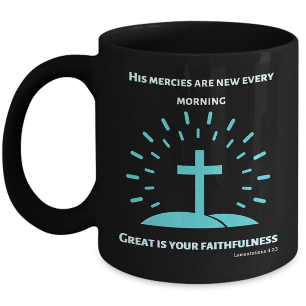 Taza Negra con Mensaje Cristiano en Inglés: His mercies are new every morning, Great is your faithfulness. Lamentations 3:23 Coffee Mug Regalos.Gifts 
