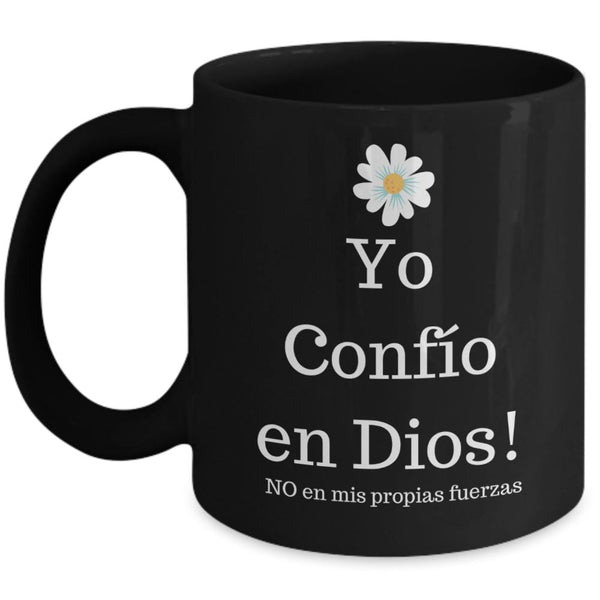 Taza Negra con Mensaje Cristiano: Yo confío en Dios. No en mis propias fuerzas Coffee Mug Regalos.Gifts 11oz Mug Black 