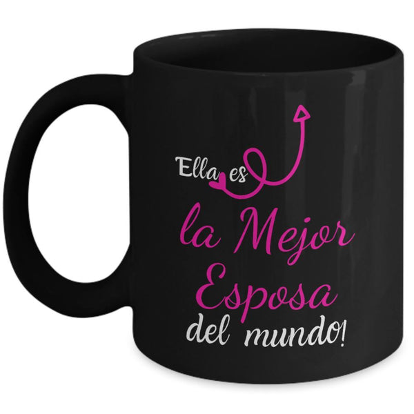 Taza Negra con mensaje de amor: Ella es la Mejor Esposa del Mundo! Coffee Mug Regalos.Gifts 