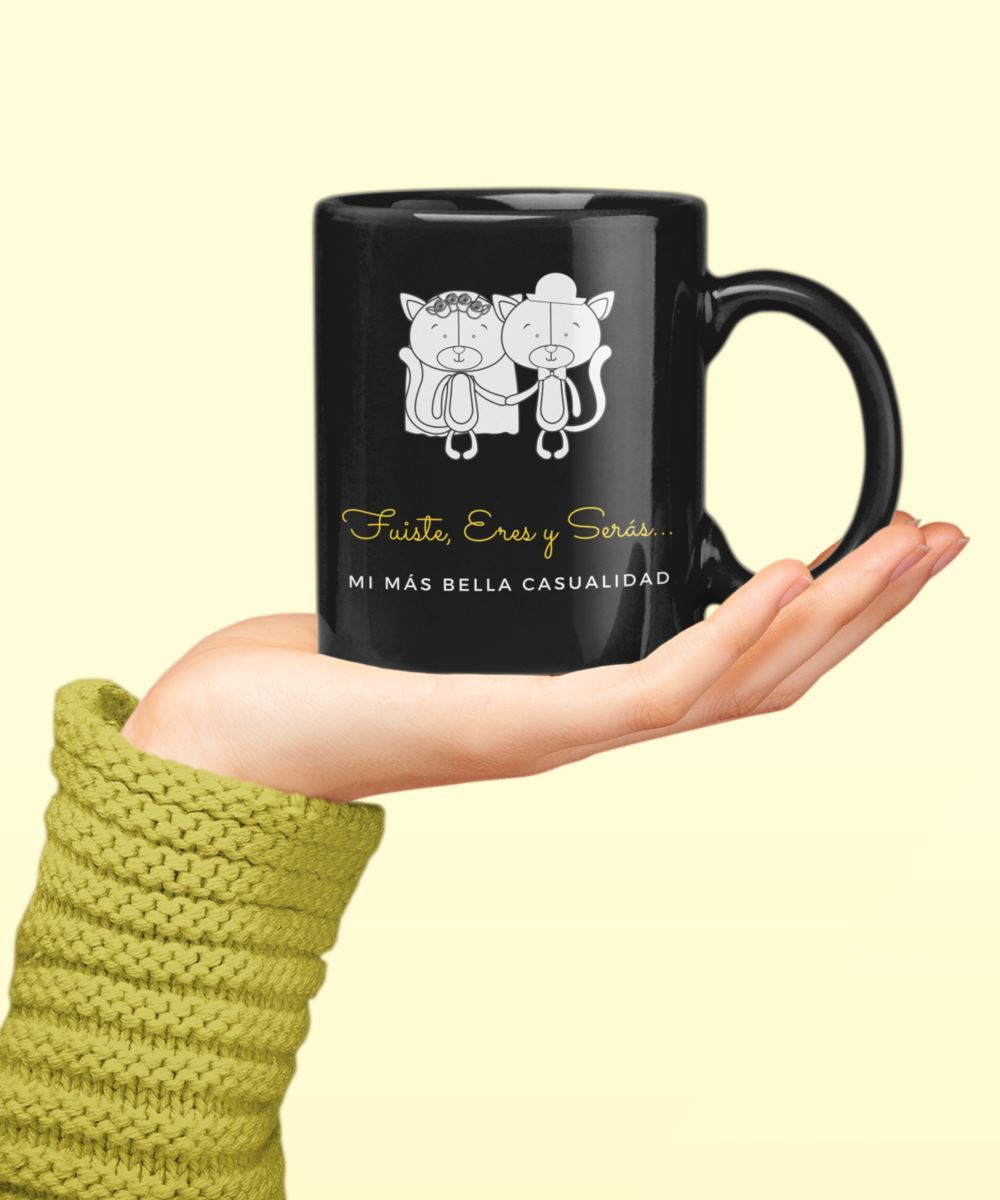 Taza Negra con mensaje de amor: Fuiste, Eres y Serás mi más bella casualidad! Coffee Mug Regalos.Gifts 