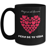 Taza Negra con mensaje de amor: Hazme el amor, pero de tu vida! Coffee Mug Regalos.Gifts 