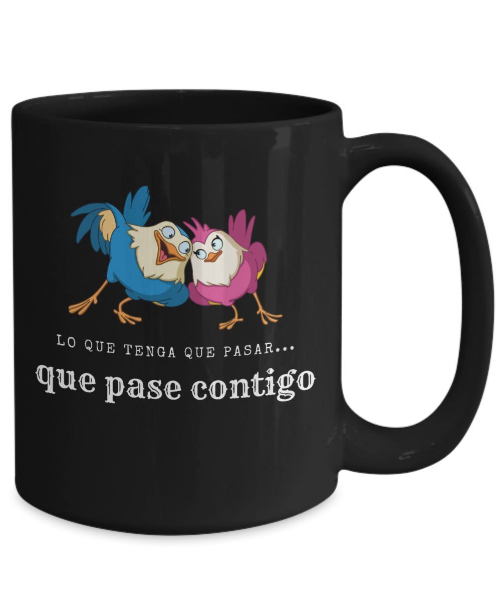 Taza Negra con mensaje de amor: Lo que tenga que pasar… que pase contigo! Coffee Mug Regalos.Gifts 