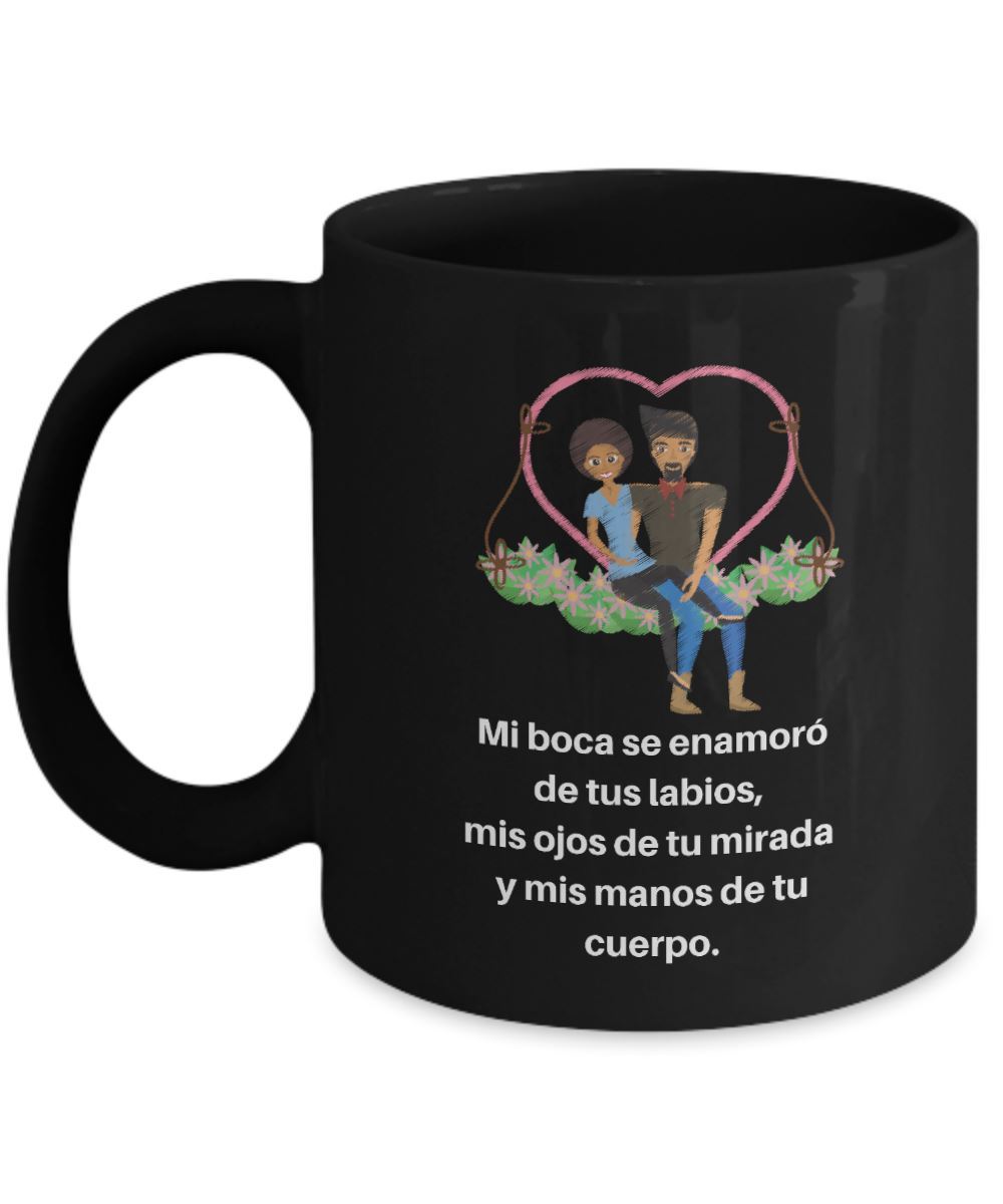 Taza Negra con mensaje de amor: Mi boca se enamoró de tus labios, mis ojos de tu mirada Coffee Mug Regalos.Gifts 