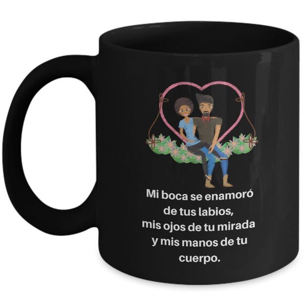 Taza Negra con mensaje de amor: Mi boca se enamoró de tus labios, mis ojos de tu mirada Coffee Mug Regalos.Gifts 