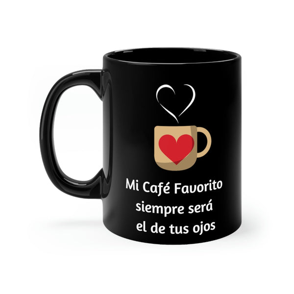 Taza Negra con mensaje de amor: Mi café favorito siempre será el de tus ojos… - 11oz Mug Printify 11oz 