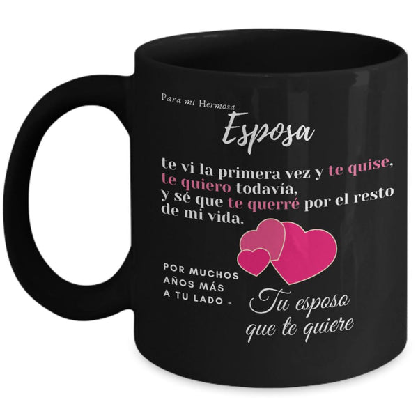 Taza Negra con mensaje de amor para Esposa: Para mi Hermosa Esposa, te vi la primera vez y te quise… Coffee Mug Regalos.Gifts 