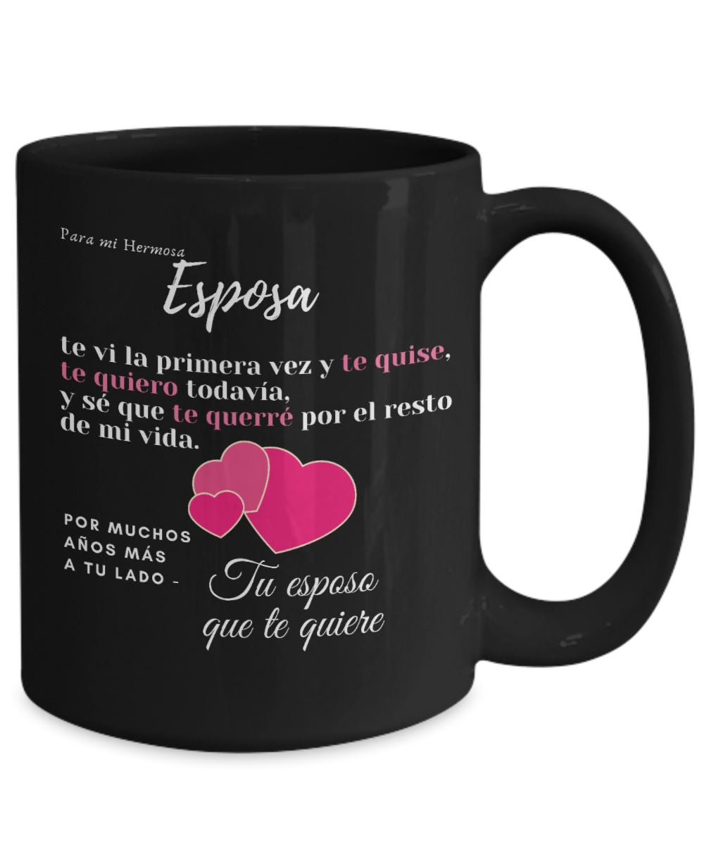Taza Negra con mensaje de amor para Esposa: Para mi Hermosa Esposa, te vi la primera vez y te quise… Coffee Mug Regalos.Gifts 