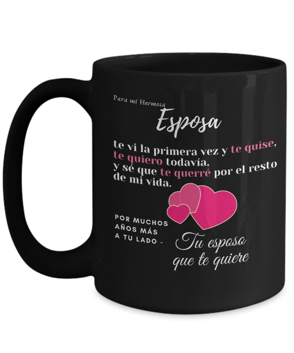 Taza Negra con mensaje de amor para Esposa: Para mi Hermosa Esposa, te vi la primera vez y te quise… Coffee Mug Regalos.Gifts 15oz Mug Black 