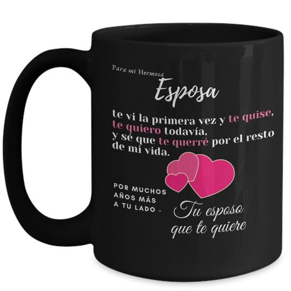 Taza Negra con mensaje de amor para Esposa: Para mi Hermosa Esposa, te vi la primera vez y te quise… Coffee Mug Regalos.Gifts 15oz Mug Black 