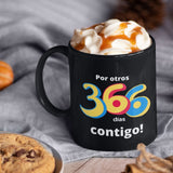 Taza Negra con mensaje de amor: Por otros 366 días contigo! Coffee Mug Regalos.Gifts 