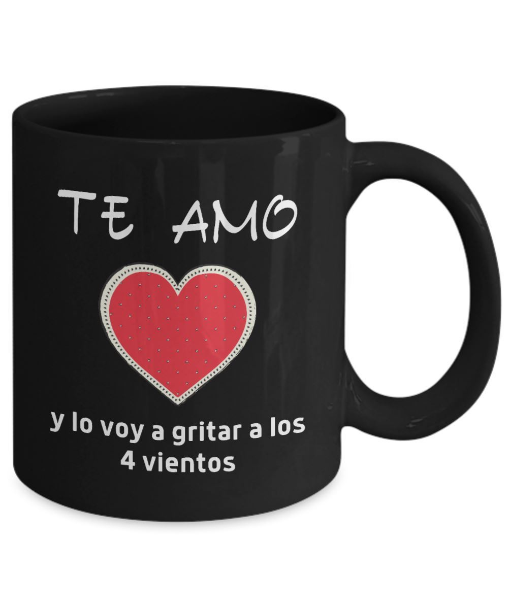 Taza Negra con mensaje de amor: Te Amo y lo voy a gritar a los 4 vientos Coffee Mug Regalos.Gifts 