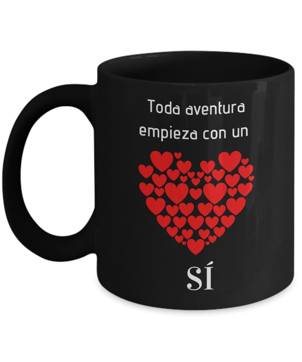 Taza Negra con mensaje de amor: Toda aventura empieza con un SI Coffee Mug Regalos.Gifts 