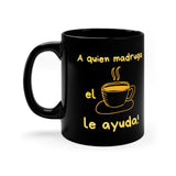 Taza Negra de Café: A quien madruga el café le ayuda- 11oz Mug Printify 11oz 