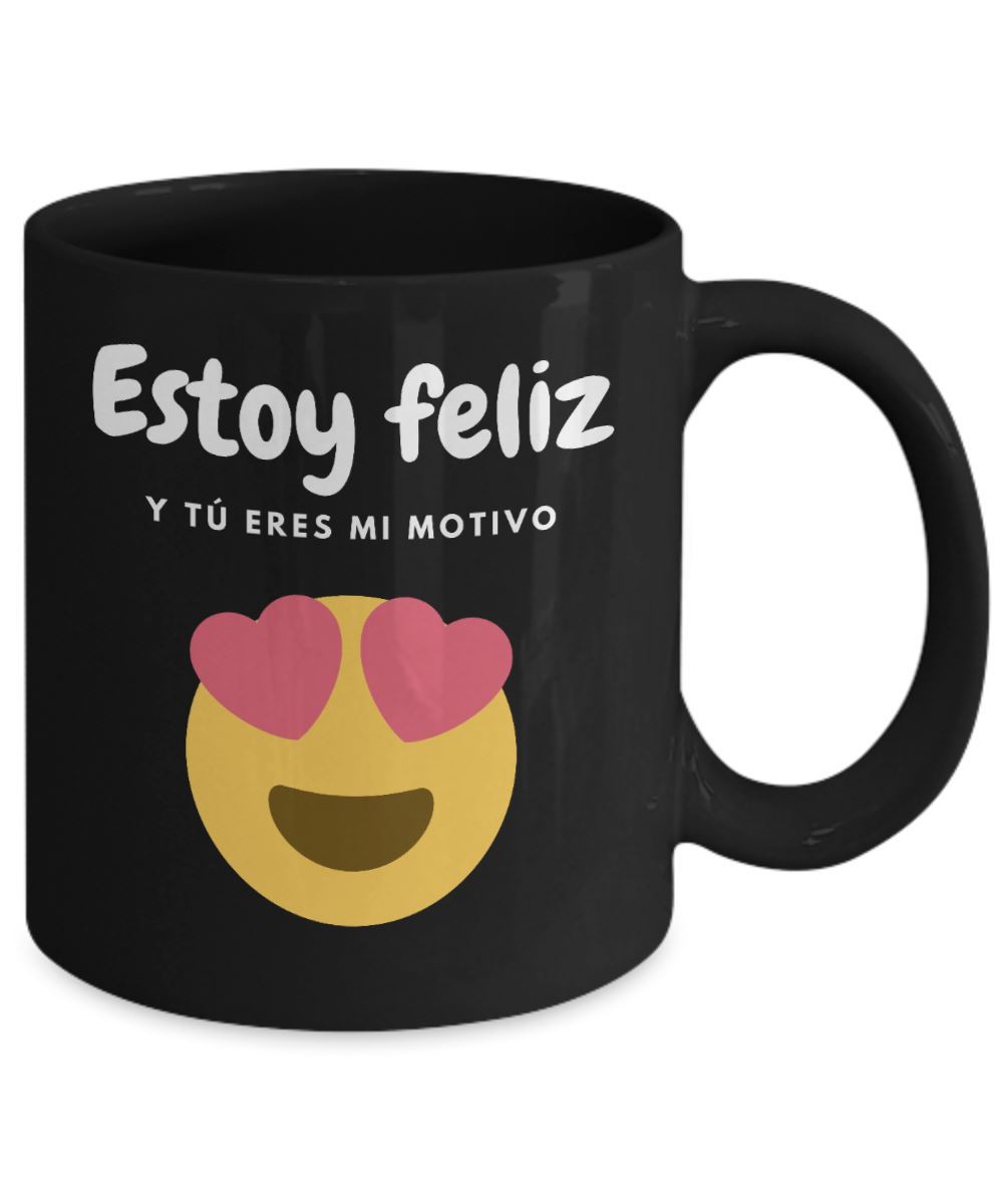 Taza Negra de café: Estoy Feliz y tú eres mi motivo Coffee Mug Regalos.Gifts 