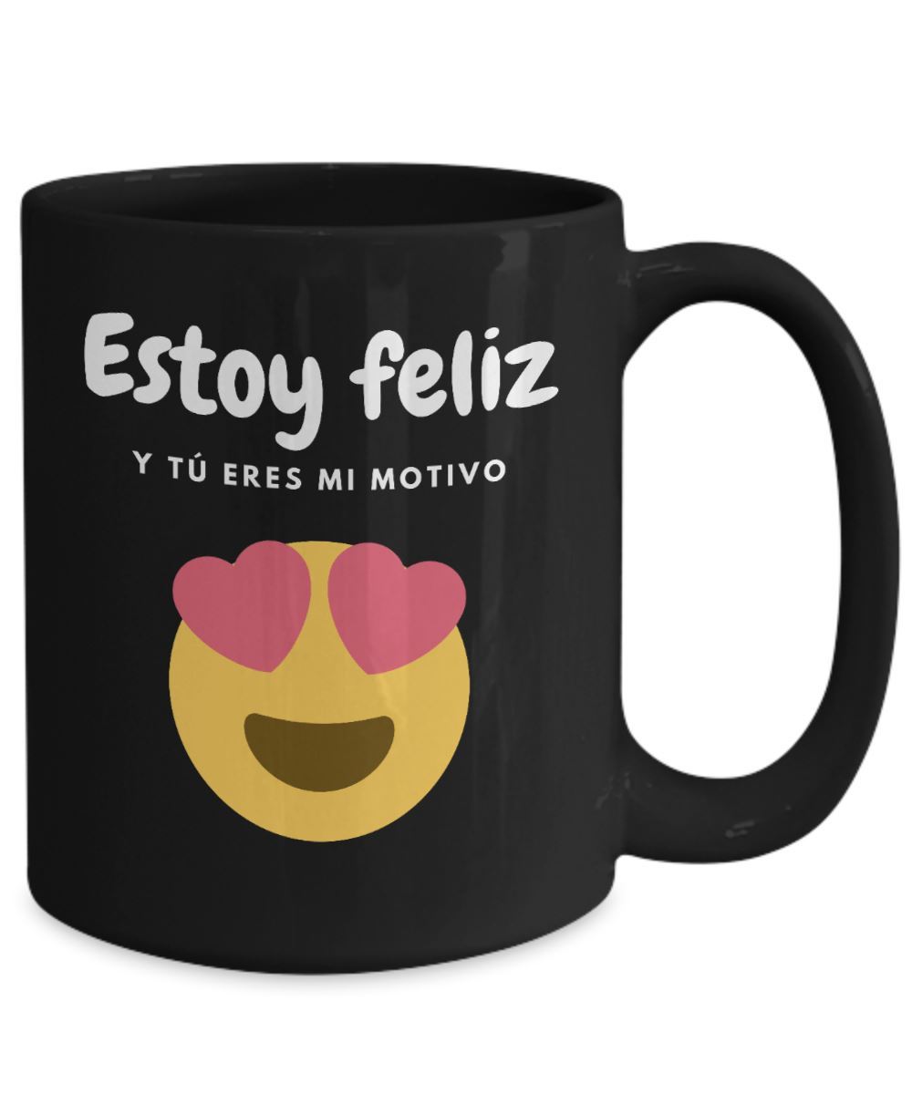 Taza Negra de café: Estoy Feliz y tú eres mi motivo Coffee Mug Regalos.Gifts 