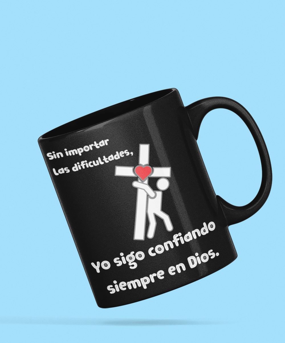 Taza Negra de Café mensaje cristiano: Sin importar las dificultades. Regalo ideal. Coffee Mug Regalos.Gifts 