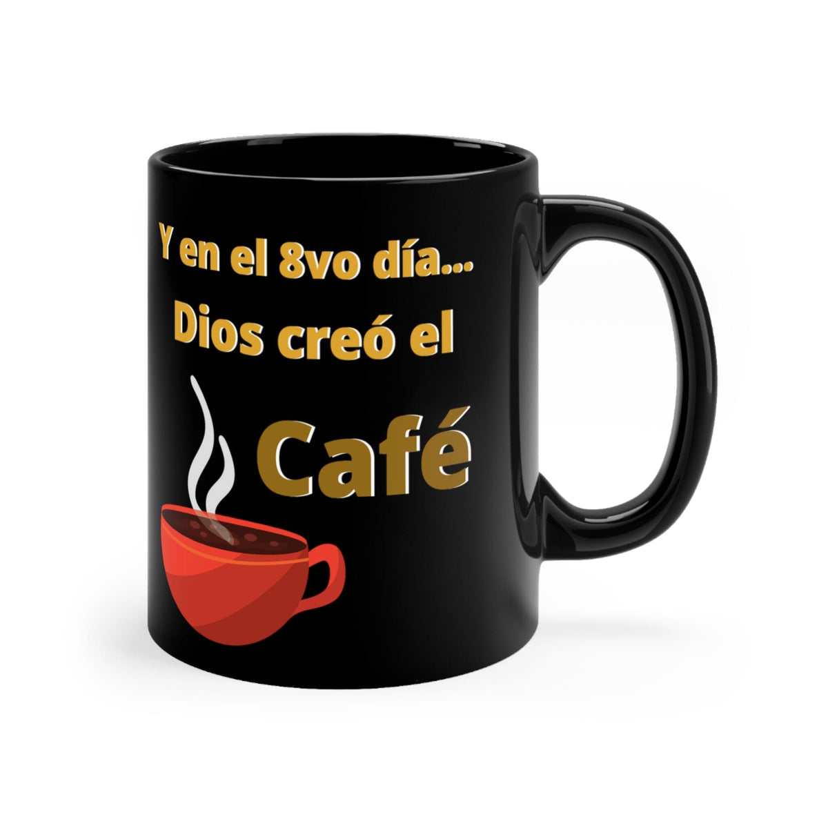 Taza negra de Café: Y en el 8vo día Dios creo el Café. 11 -15 oz Mug Printify 15oz 