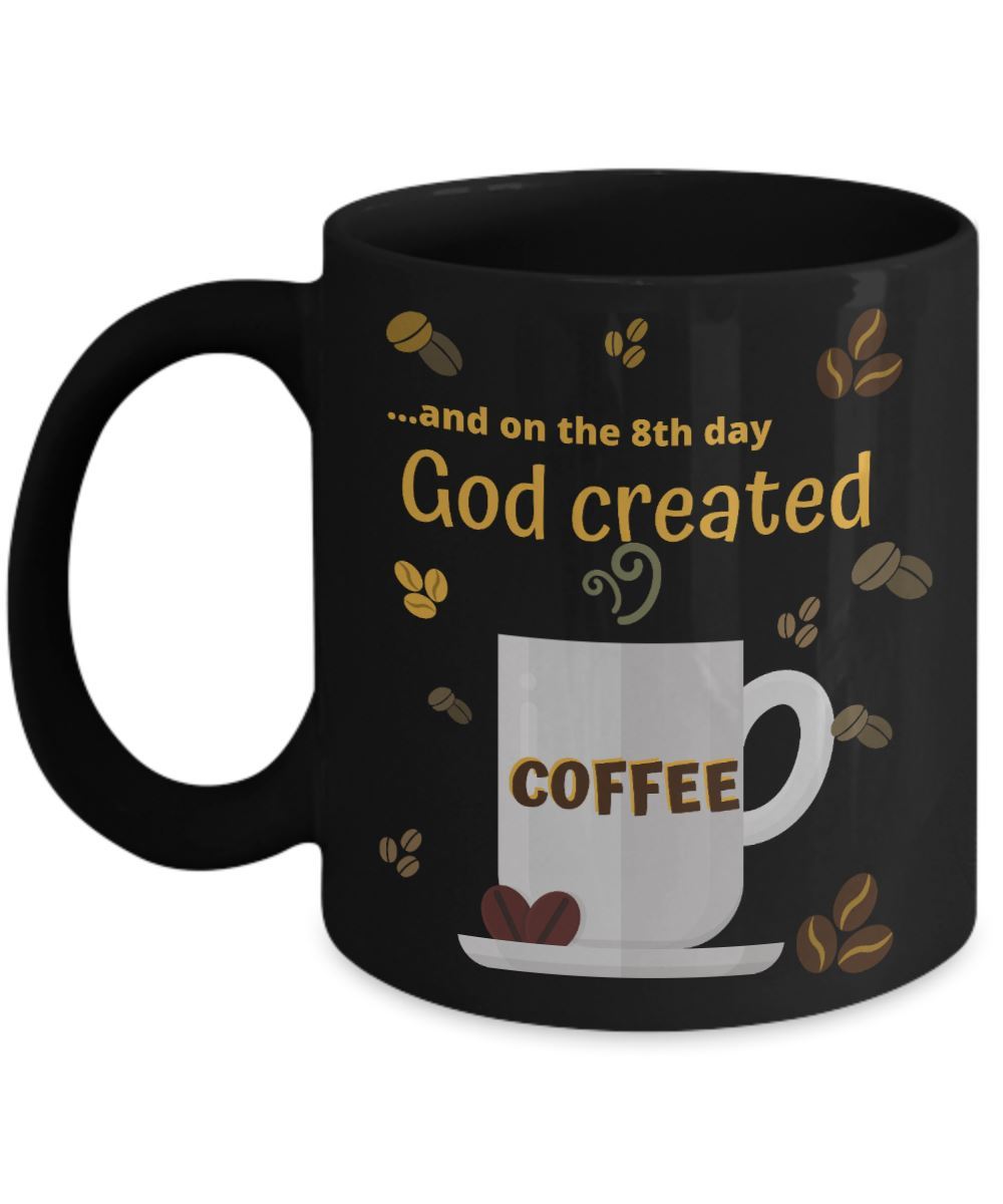 Taza negra de Café: Y en el 8vo día Dios creo el Café. Coffee Mug Regalos.Gifts 