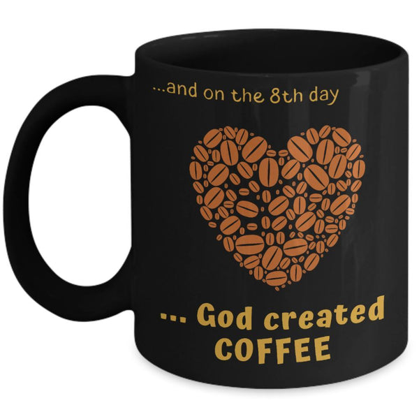 Taza negra de Café: Y en el 8vo día Dios creo el Café. Corazón café Coffee Mug Regalos.Gifts 