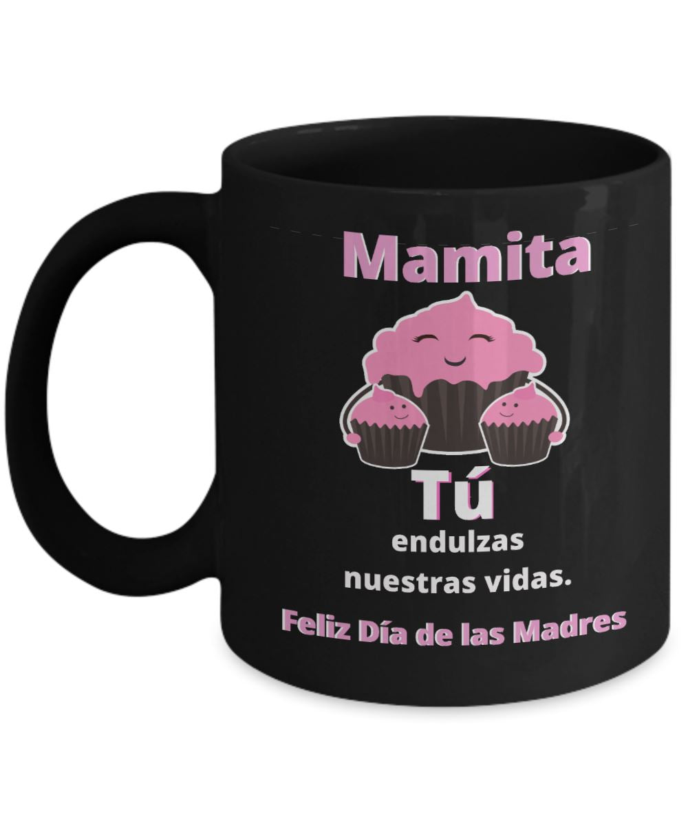 Taza Negra para Mamá: Mamita, Tú endulzas nuestras vidas. Coffee Mug Regalos.Gifts 11oz Mug Black 
