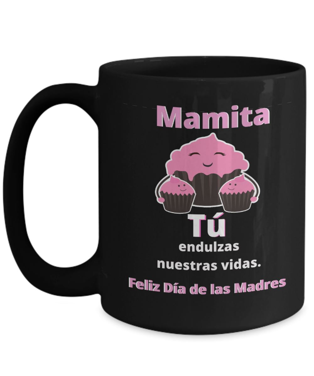 Taza Negra para Mamá: Mamita, Tú endulzas nuestras vidas. Coffee Mug Regalos.Gifts 