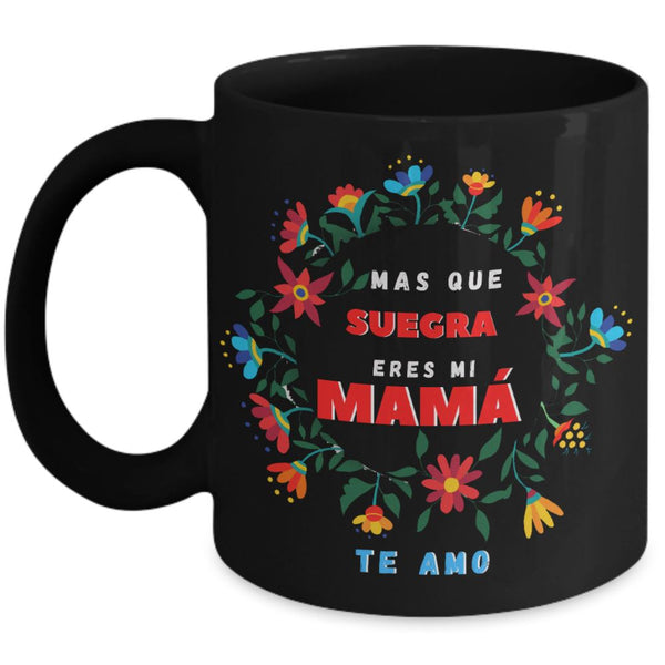 Taza Negra para Mamá: Más que Suegra eres mi MAMÁ. Coffee Mug Regalos.Gifts 11oz Mug Black 