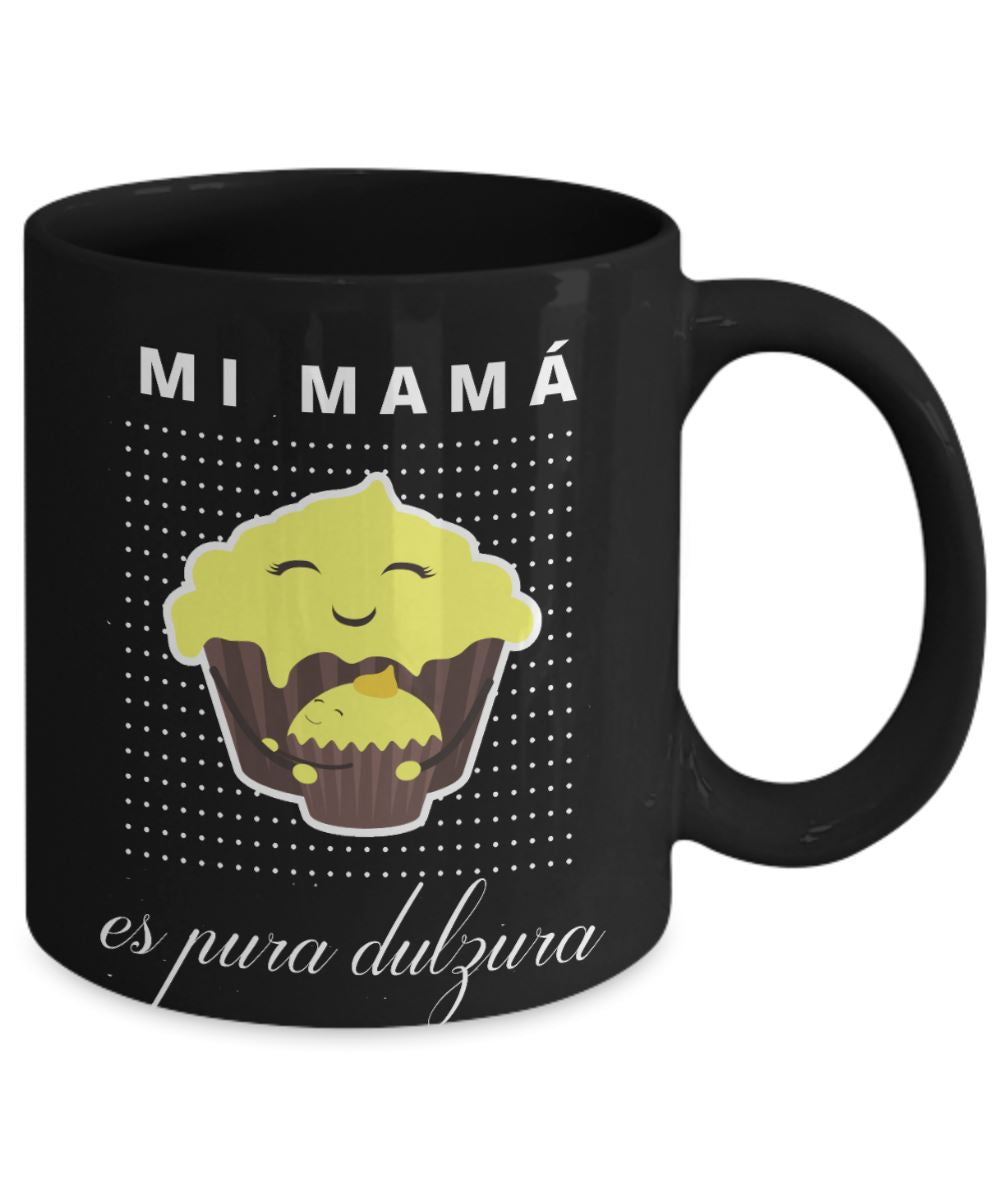 Taza Negra para Mamá: Mi Mamá es pura dulzura Coffee Mug Regalos.Gifts 11oz Mug Black 
