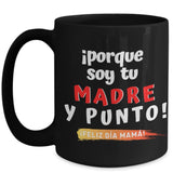 Taza Negra para Mamá: ¡porque soy tu MADRE y punto! Coffee Mug Regalos.Gifts 